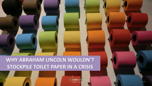 Why Abraham Lincoln Wouldn't Stockpile Toilet Paper In A Crisis