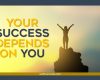 Your Success Depends on You
