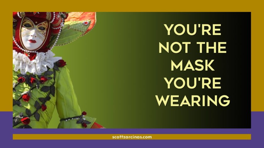 You're Not the Mask You're Wearing