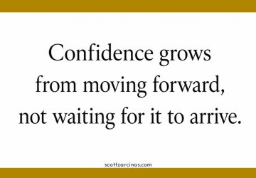 Confidence Grows from Moving Forward